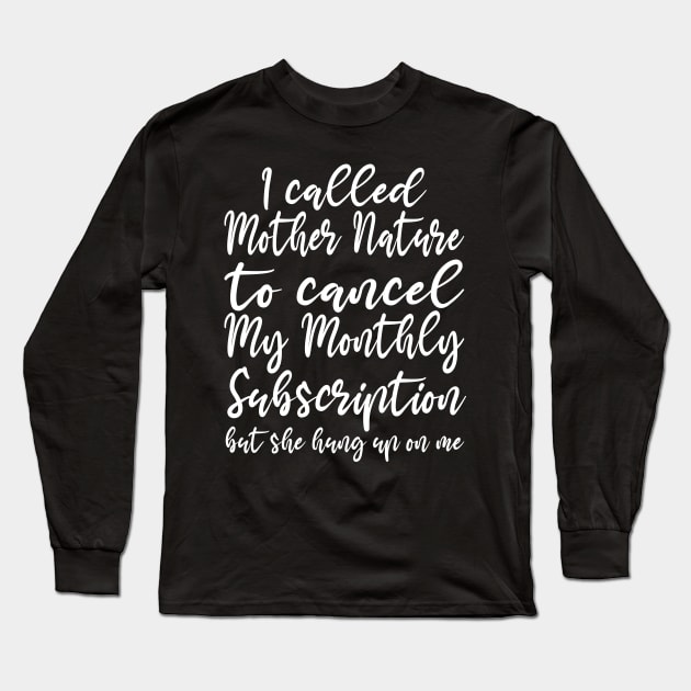 Monthly Subscription Cancelled Long Sleeve T-Shirt by Outrageous Flavors